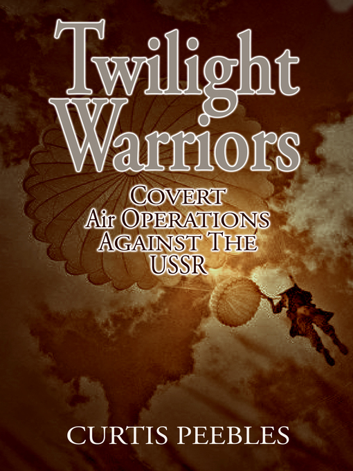 Title details for Twilight Warriors by Curtis L Peebles - Available